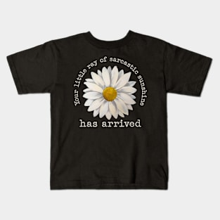 Your Little Ray of Sarcastic Sunshine Has Arrived Kids T-Shirt